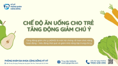 TRẺ TĂNG ĐỘNG GIẢM CHÚ Ý: NÊN VÀ KHÔNG NÊN ĂN GÌ?