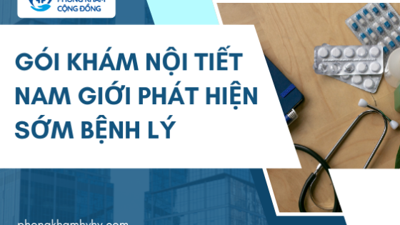 Gói khám nội tiết nam giới phát hiện sớm bệnh lý