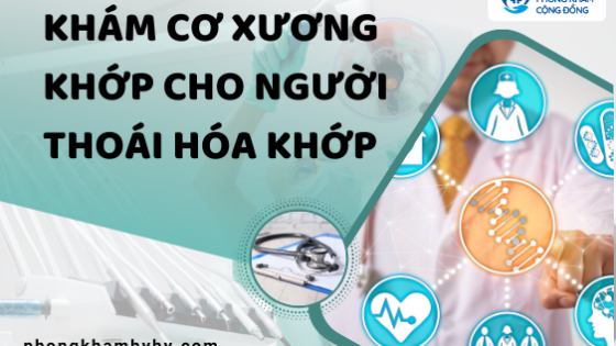 Khám cơ xương khớp cho người thoái hóa khớp