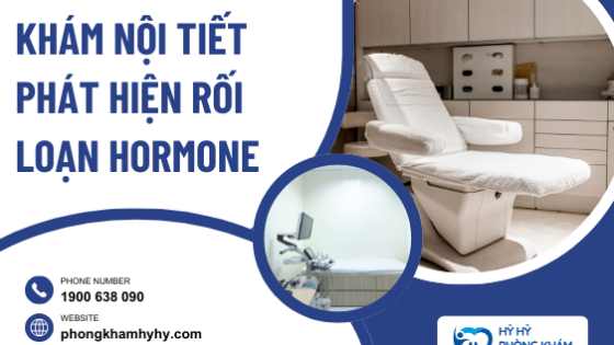 Khám nội tiết phát hiện rối loạn hormone