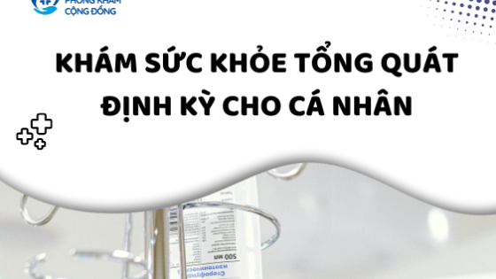 Khám sức khỏe tổng quát định kỳ cho cá nhân