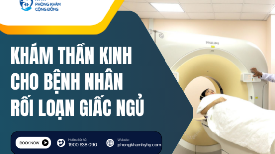 Khám thần kinh cho bệnh nhân rối loạn giấc ngủ