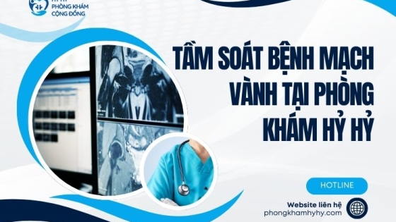 Tầm soát bệnh mạch vành tại phòng khám Hỷ Hỷ