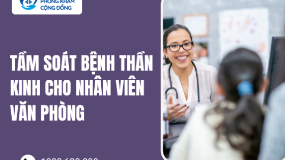 Tầm soát bệnh thần kinh cho nhân viên văn phòng