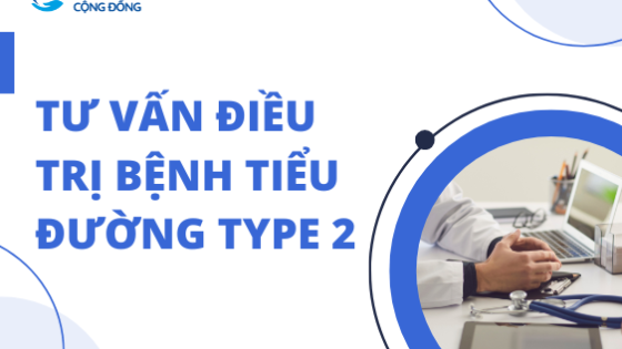 Tư vấn điều trị bệnh tiểu đường type 2