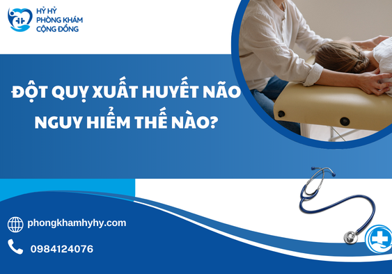 Đột Quỵ Xuất Huyết Não Nguy Hiểm Thế Nào?