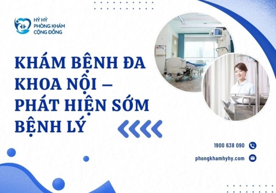 Khám Bệnh Đa Khoa Nội – Phát hiện sớm bệnh lý