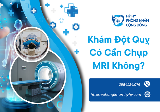 Khám Đột Quỵ Có Cần Chụp MRI Không?