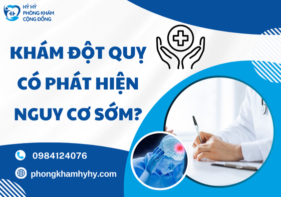Khám Đột Quỵ Có Phát Hiện Nguy Cơ Sớm?