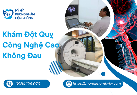 Khám Đột Quỵ Công Nghệ Cao Không Đau