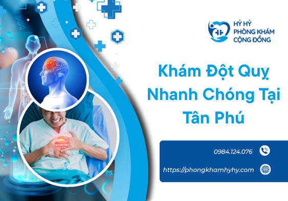 Khám Đột Quỵ Nhanh Chóng Tại Tân Phú