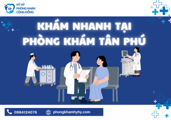 Khám Nhanh Tại Phòng Khám Tân Phú