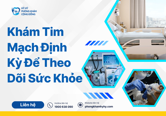 Khám tim mạch định kỳ để theo dõi sức khỏe