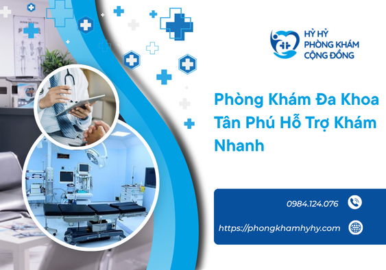 Phòng Khám Đa Khoa Tân Phú Hỗ Trợ Khám Nhanh
