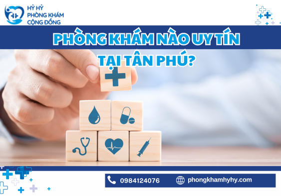 Phòng Khám Nào Uy Tín Tại Tân Phú?