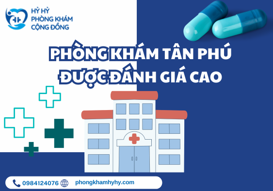 Phòng Khám Tân Phú Được Đánh Giá Cao