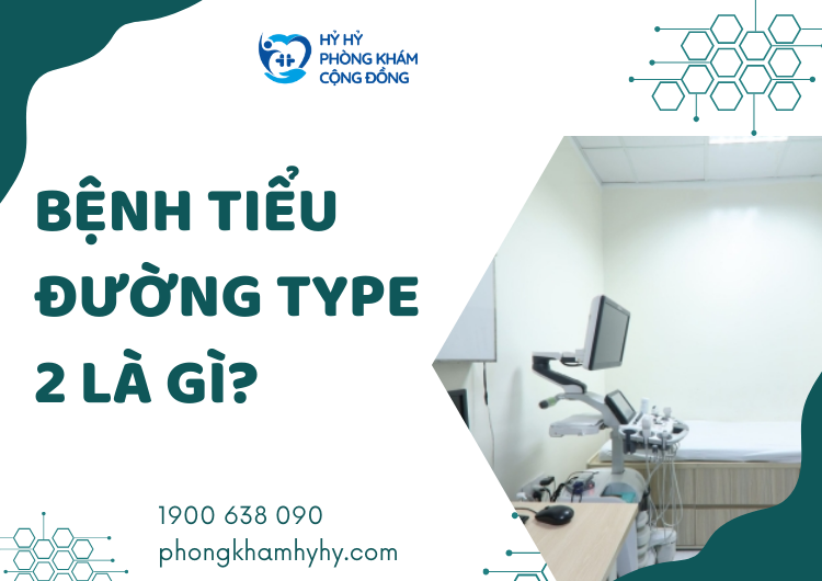 Bệnh Tiểu Đường Type 2 Là Gì?