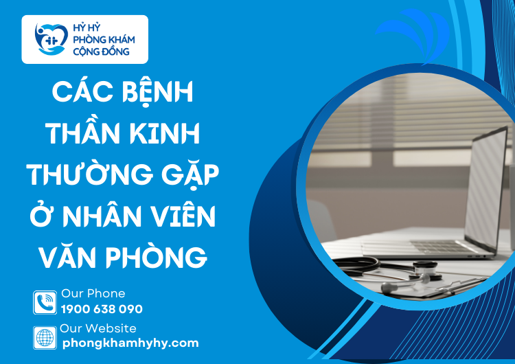 Các Bệnh Thần Kinh Thường Gặp Ở Nhân Viên Văn Phòng