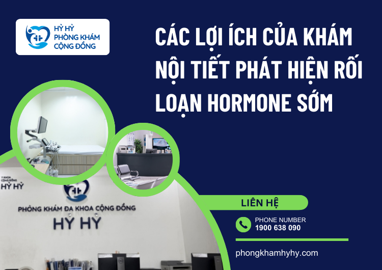Các Lợi Ích Của Khám Nội Tiết Phát Hiện Rối Loạn Hormone Sớm