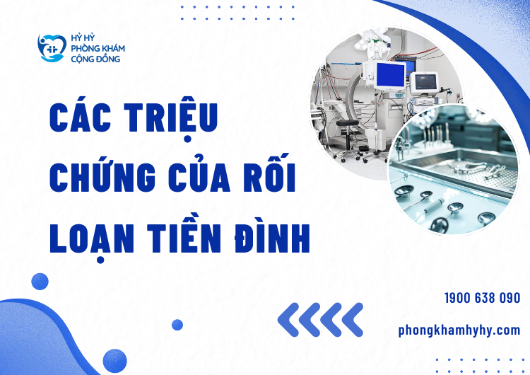 Các Triệu Chứng Của Rối Loạn Tiền Đình