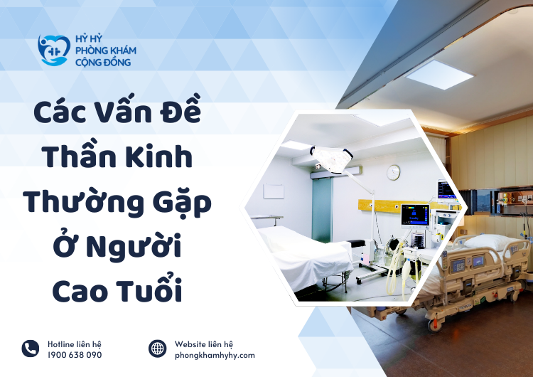 Các Vấn Đề Thần Kinh Thường Gặp Ở Người Cao Tuổi