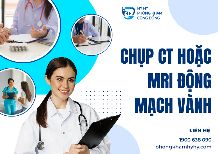Chụp CT hoặc MRI Động Mạch Vành