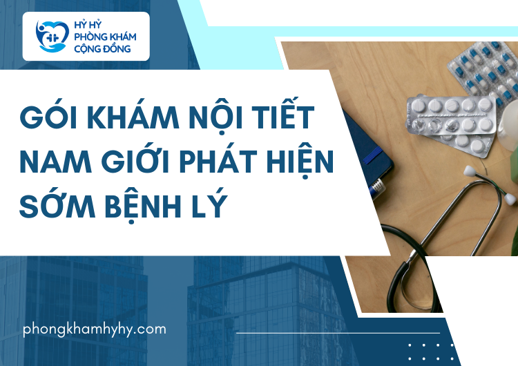 Gói Khám Nội Tiết Nam Giới Phát Hiện Sớm Bệnh Lý: Giải Pháp Toàn Diện Cho Sức Khỏe Nam Giới