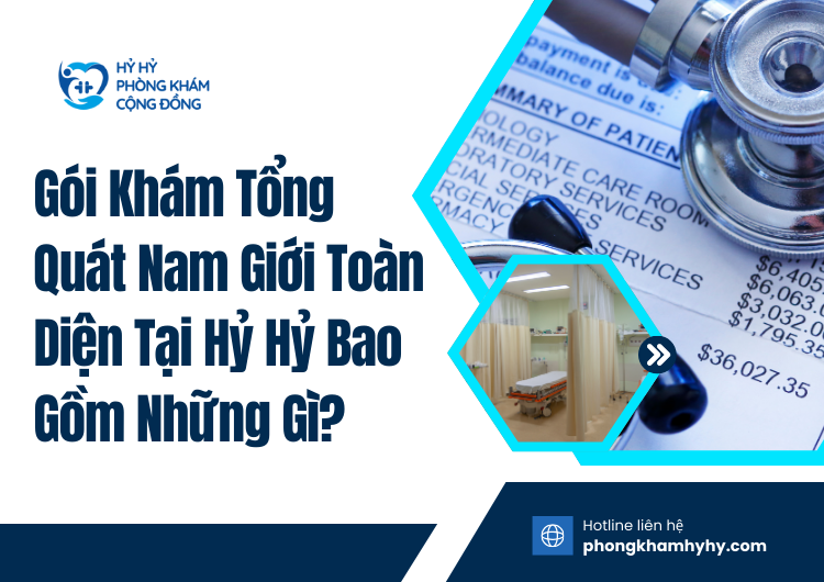 Gói Khám Tổng Quát Nam Giới Toàn Diện Tại Hỷ Hỷ Bao Gồm Những Gì?