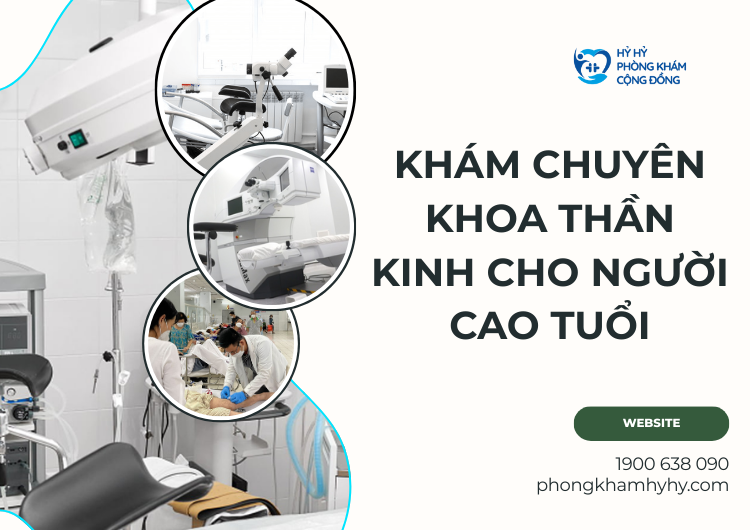 Khám Chuyên Khoa Thần Kinh Cho Người Cao Tuổi: Giải Pháp Bảo Vệ Sức Khỏe Thần Kinh Toàn Diện