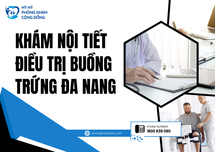 Khám Nội Tiết Điều Trị Buồng Trứng Đa Nang: Giải Pháp Toàn Diện Cho Sức Khỏe Sinh Sản Phụ Nữ