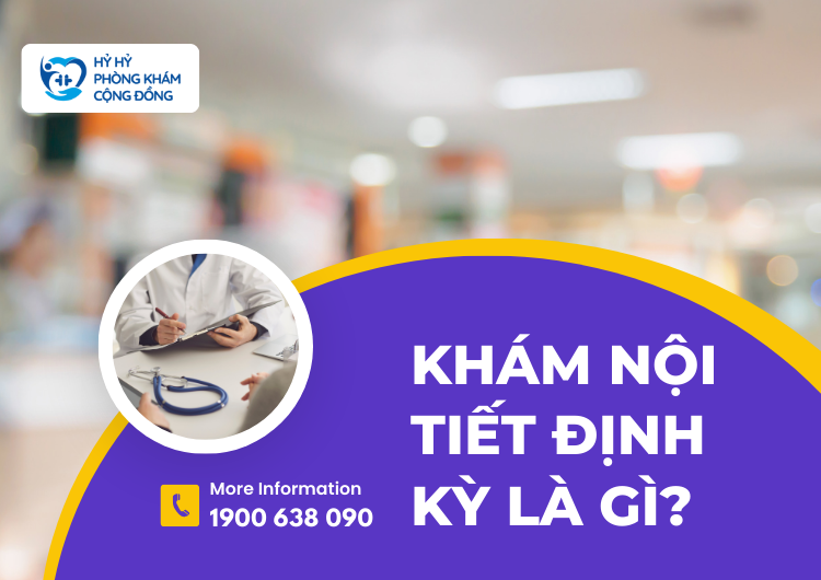 Khám Nội Tiết Định Kỳ Là Gì?