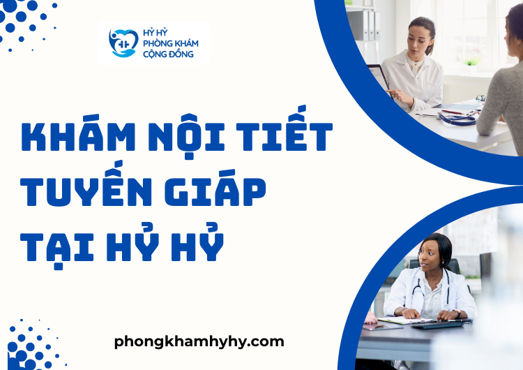 Khám Nội Tiết Tuyến Giáp Tại Hỷ Hỷ: Giải Pháp Toàn Diện Cho Sức Khỏe Tuyến Giáp