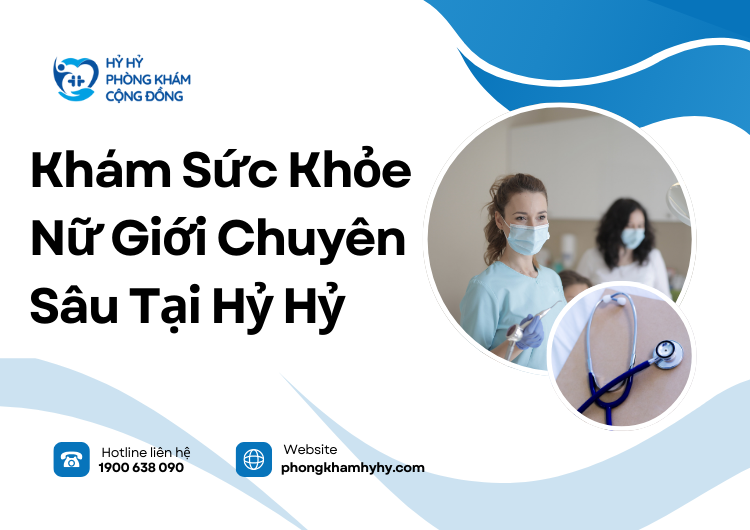 Khám Sức Khỏe Nữ Giới Chuyên Sâu Tại Hỷ Hỷ: Dịch Vụ Toàn Diện Cho Sức Khỏe Phụ Nữ