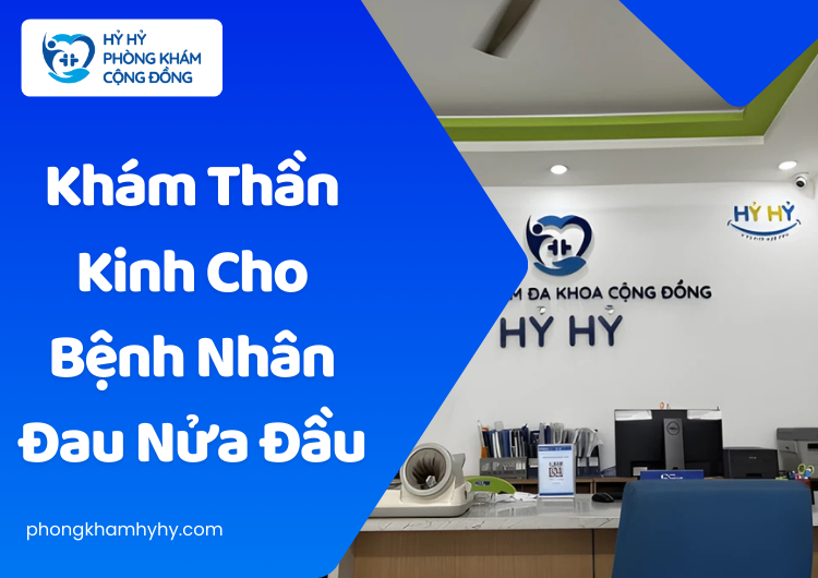 Khám Thần Kinh Cho Bệnh Nhân Đau Nửa Đầu: Phát Hiện Sớm và Điều Trị Kịp Thời