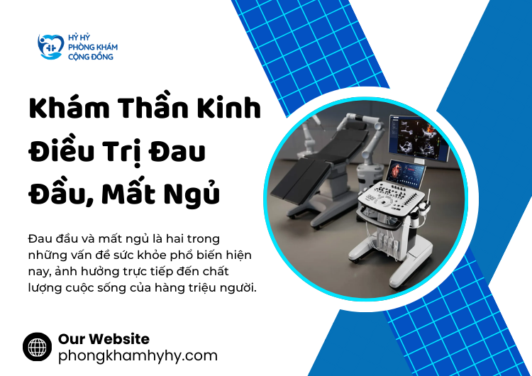 Khám Thần Kinh Điều Trị Đau Đầu, Mất Ngủ: Giải Pháp Chuyên Sâu Và Hiệu Quả Cho Sức Khỏe Thần Kinh