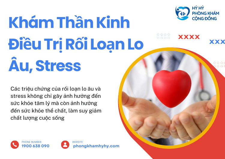 Khám Thần Kinh Điều Trị Rối Loạn Lo Âu, Stress: Giải Pháp Tối Ưu Cho Sức Khỏe Tâm Lý