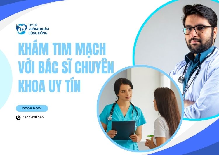 Khám tim mạch với bác sĩ chuyên khoa uy tín tại Hỷ Hỷ