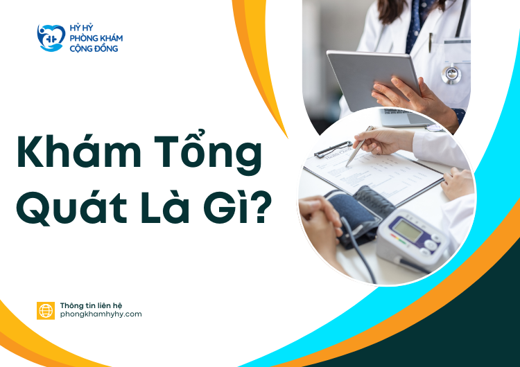 Khám Tổng Quát Là Gì?
