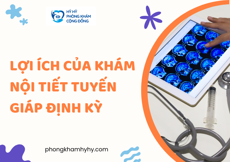 Lợi Ích Của Khám Nội Tiết Tuyến Giáp Định Kỳ