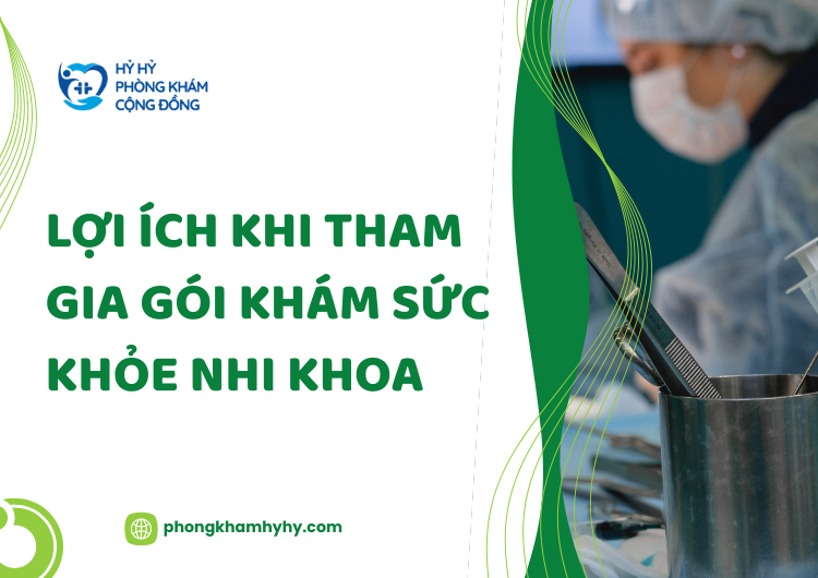 Lợi Ích Khi Tham Gia Gói Khám Sức Khỏe Nhi Khoa