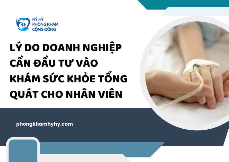 Lý Do Doanh Nghiệp Cần Đầu Tư Vào Khám Sức Khỏe Tổng Quát Cho Nhân Viên