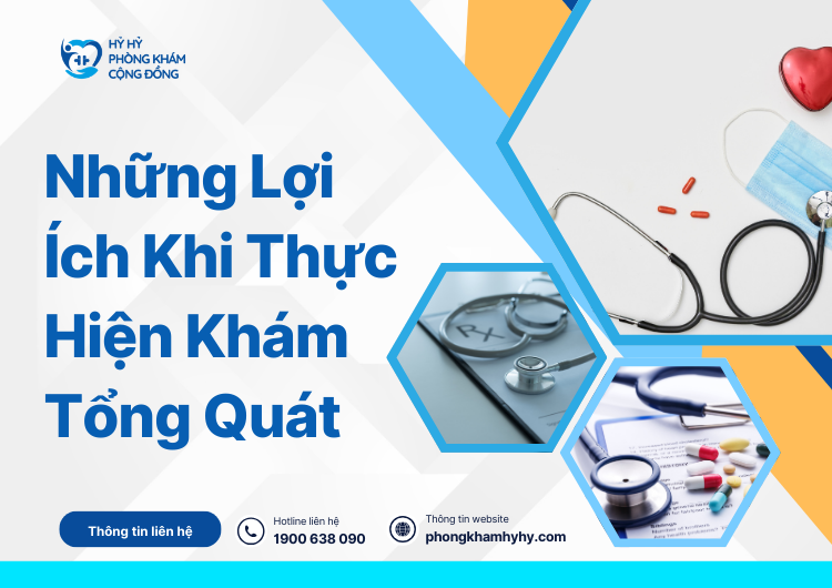 Những Lợi Ích Khi Thực Hiện Khám Tổng Quát