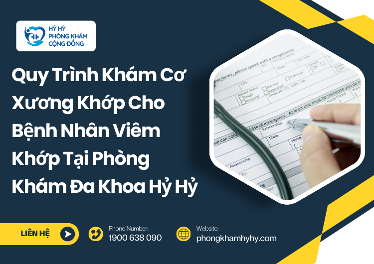 Quy Trình Khám Cơ Xương Khớp Cho Bệnh Nhân Viêm Khớp Tại Phòng Khám Đa Khoa Hỷ Hỷ