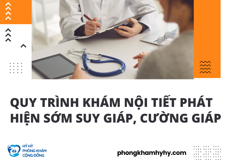 Quy Trình Khám Nội Tiết Phát Hiện Sớm Suy Giáp, Cường Giáp
