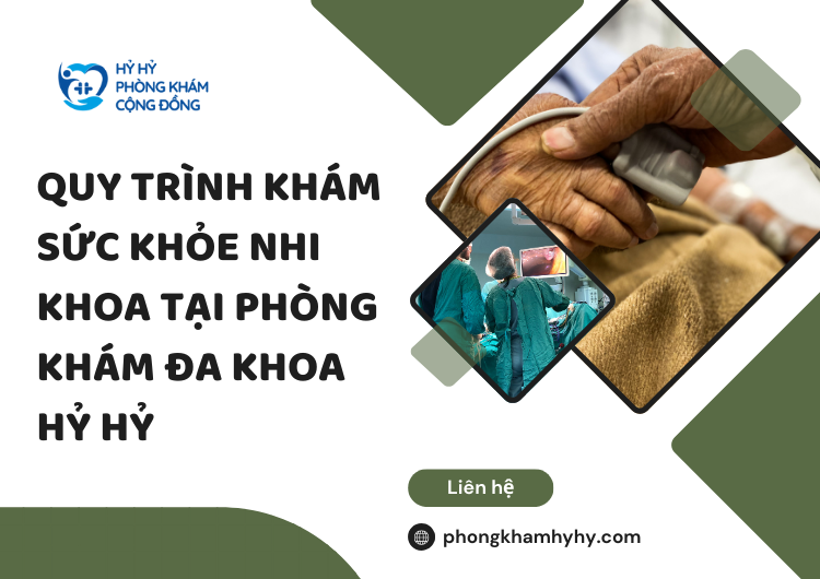 Quy Trình Khám Sức Khỏe Nhi Khoa Tại Phòng Khám Đa Khoa Hỷ Hỷ