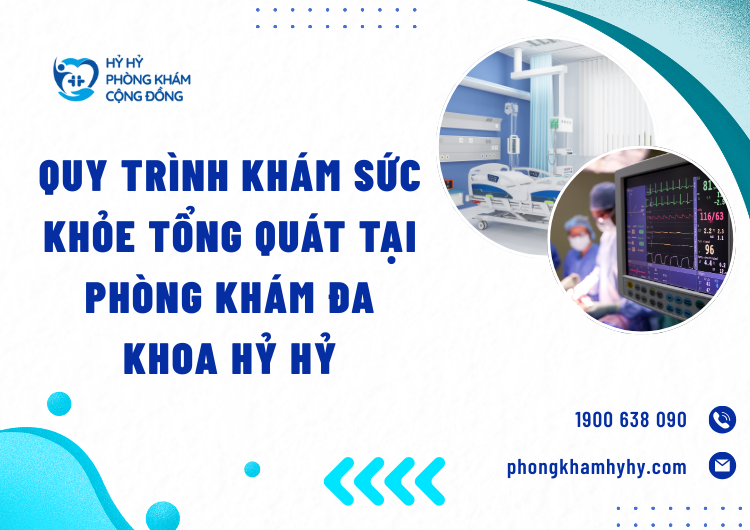 Quy Trình Khám Sức Khỏe Tổng Quát Tại Phòng Khám Đa Khoa Hỷ Hỷ