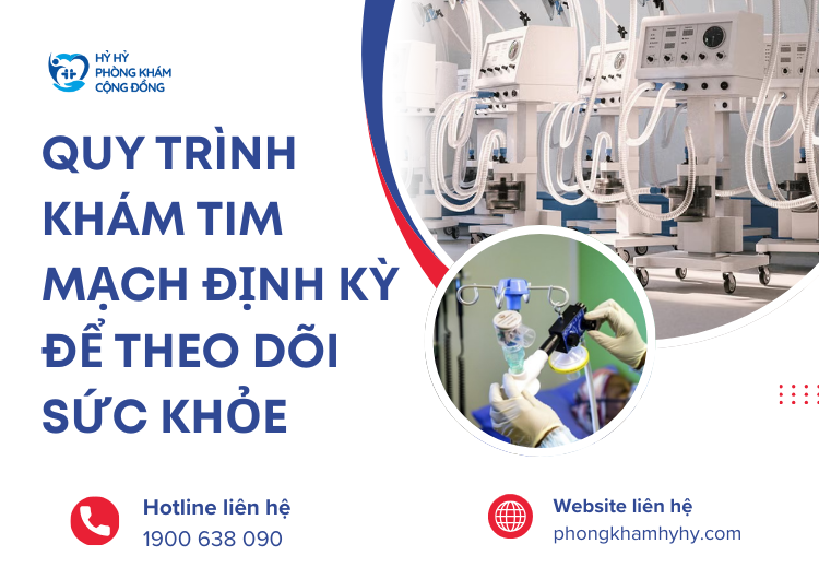 Quy Trình Khám Tim Mạch Định Kỳ Để Theo Dõi Sức Khỏe