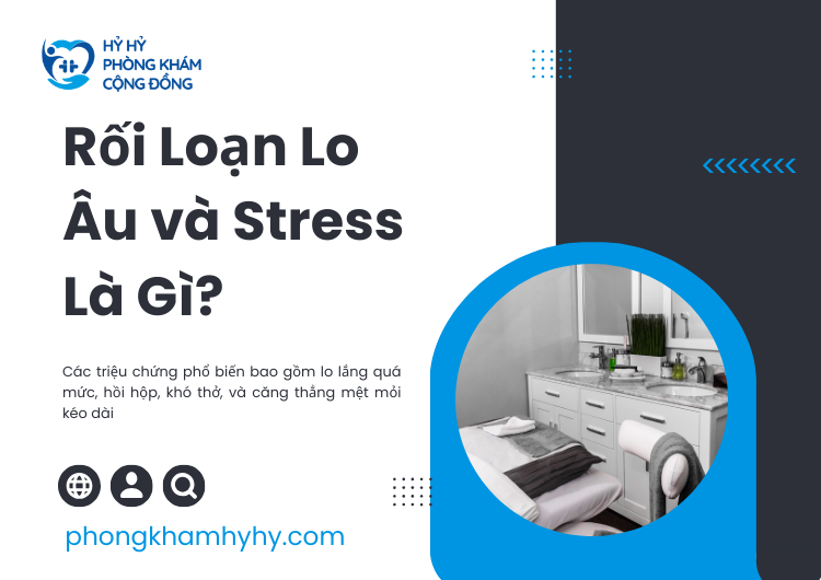 Rối Loạn Lo Âu và Stress Là Gì?
