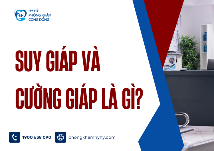 Suy Giáp và Cường Giáp Là Gì?