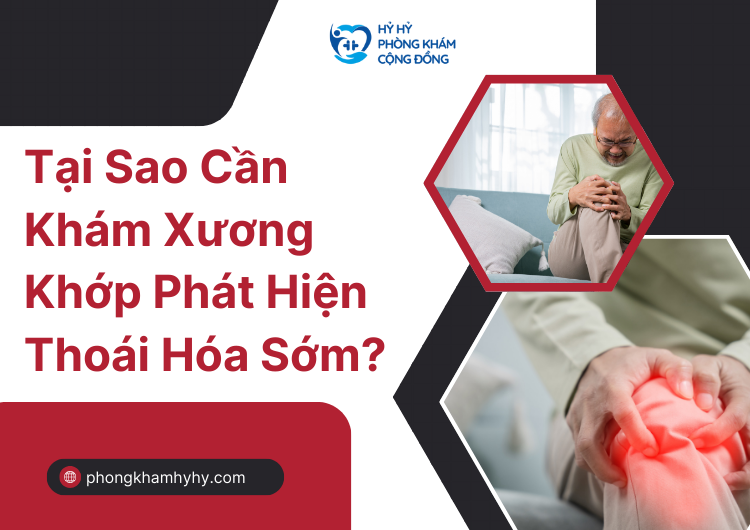 Tại Sao Cần Khám Xương Khớp Phát Hiện Thoái Hóa Sớm?